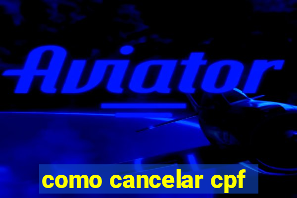 como cancelar cpf